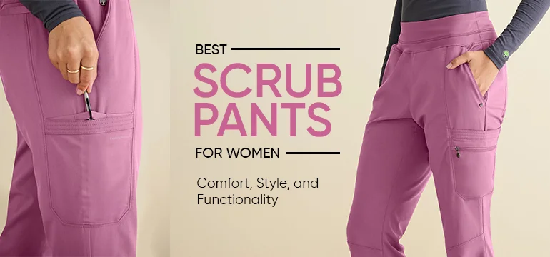 Best Scrub Pants for Women: Comfort, Style, and Functionality